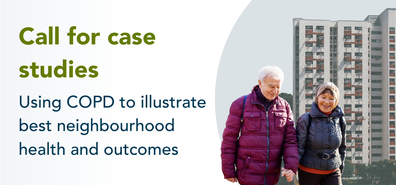 Call for case studies. Using COPD to illustrate best neighbourhood health and outcomes