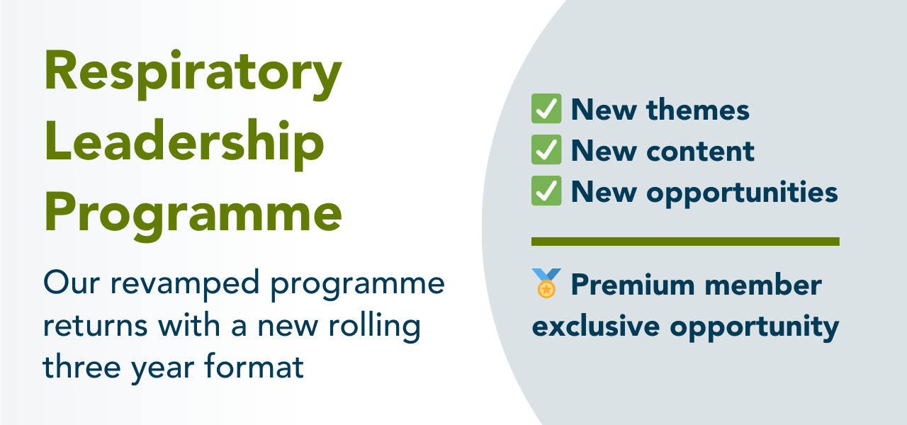 Respiratory Leadership Programme. Our revamped programme returns with a new rolling three year format.